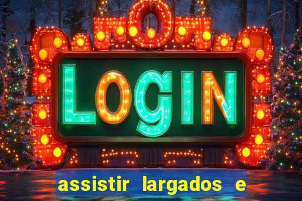 assistir largados e pelados a tribo